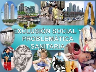 EXCLUSIÓN SOCIAL Y PROBLEMÁTICA SANITARIA 