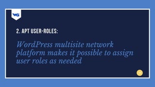 WordPress multisite network
platform makes it possible to assign
user roles as needed
2. APT USER-ROLES:
 