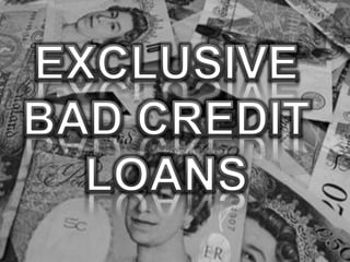 Exclusive Bad Credit Loans