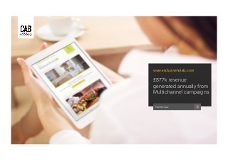 www.exclusivehotels.com

£877k revenue
generated annually from
Multichannel campaigns
Visit Website

 