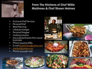 From The Kitchens of Chef Willie Matthews & Chef Shawn Holmes ,[object Object]