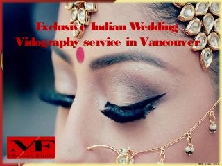 Exclusive Indian Wedding
Vidography service in Vancouver
 