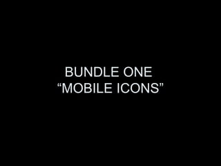 BUNDLE ONE
“MOBILE ICONS”
 