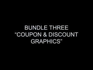 BUNDLE THREE
“COUPON & DISCOUNT
     GRAPHICS”
 