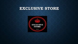 EXCLUSIVE STORE
 
