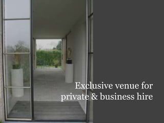 Exclusive venue for
private & business hire
 