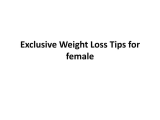 Exclusive Weight Loss Tips for female 