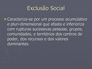 Exclusão Social ,[object Object]