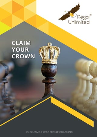 CLAIM
YOUR
CROWN
CLAIM
YOUR
CROWN
EXECUTIVE & LEADERSHIP COACHING
 