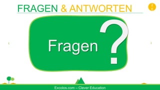 Fragen
Excolos.com – Clever Education
FRAGEN & ANTWORTEN
2
0
 