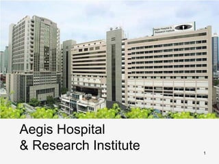 Aegis Hospital &  Research Institute  Aegis Hospital  & Research Institute 1 