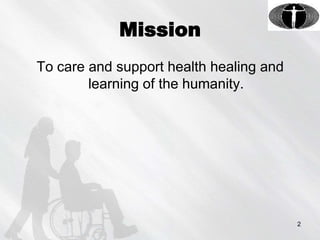 MissionTo care and support health healing and learning of the humanity.2