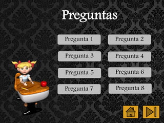 Preguntas
Pregunta 1
Pregunta 5
Pregunta 3
Pregunta 2
Pregunta 7
Pregunta 4
Pregunta 8
Pregunta 6
 