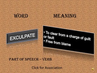 Word                   MEANING




PART OF SPEECH – VERB

           Click for Association
 