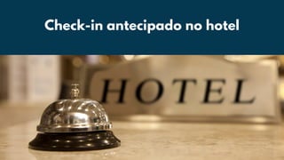 Check-in antecipado no hotel
 
