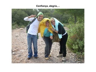Confiança, alegria,… 