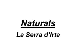 Naturals
La Serra d’Irta
 