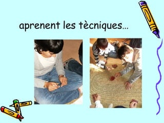aprenent les tècniques… 