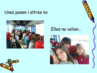 Elles no volien… Unes posen i altres no 