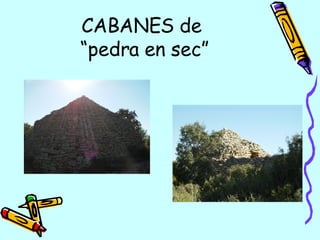 CABANES de  “pedra en sec” 