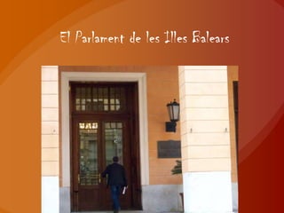El Parlament de les Illes Balears
 