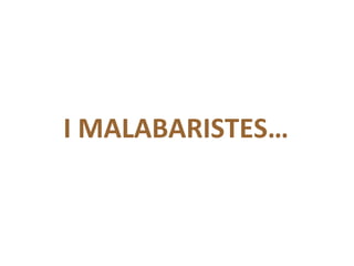 I MALABARISTES… 