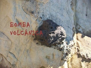 BOMBA
VOLCÁNICA