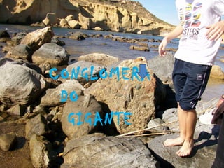 CONGLOMERA
DO
GIGANTE