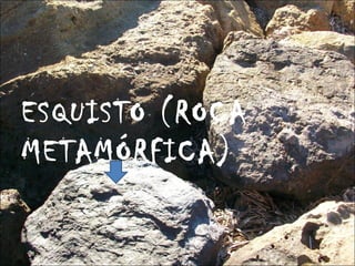 ESQUISTO (ROCA
METAMÓRFICA)