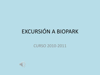 EXCURSIÓN A BIOPARK CURSO 2010-2011 