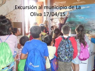Excursión al municipio de La
Oliva 17/04/15
 