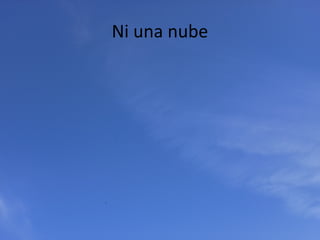 Ni una nube
 