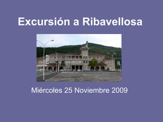 Excursión a Ribavellosa Miércoles 25 Noviembre 2009 