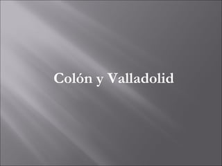 Colón y Valladolid 