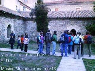 Visita al Paular y fín Música Mozart serenata nº13 
