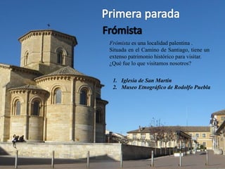 Frómista es una localidad palentina .
Situada en el Camino de Santiago, tiene un
extenso patrimonio histórico para visitar...