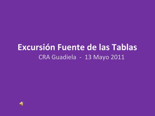 Excursión Fuente de las Tablas  CRA Guadiela  -  13 Mayo 2011 