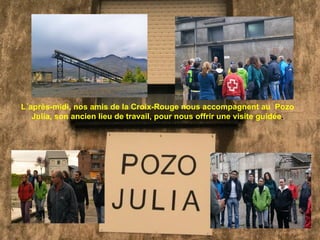 L´après-midi, nos amis de la Croix-Rouge nous accompagnent au  Pozo Julia, son ancien lieu de travail, pour nous offrir une visite guidée . 