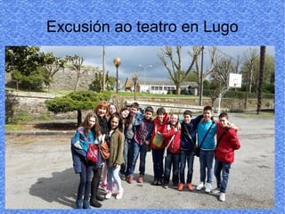 Excusión ao teatro en Lugo
 
