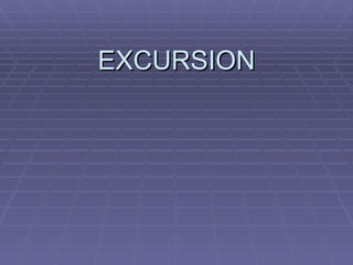 EXCURSION 