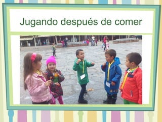 Jugando después de comer
