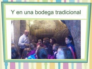 Y en una bodega tradicional