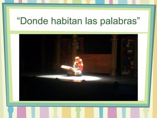 “Donde habitan las palabras”