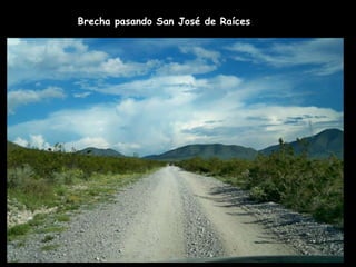 Brecha pasando San José de Raíces 