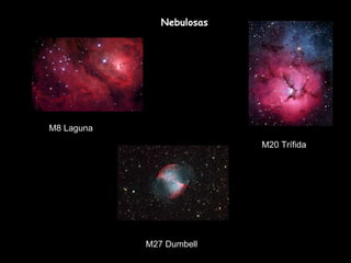 Nebulosas M27 Dumbell  M8 Laguna  M20 Trífida  