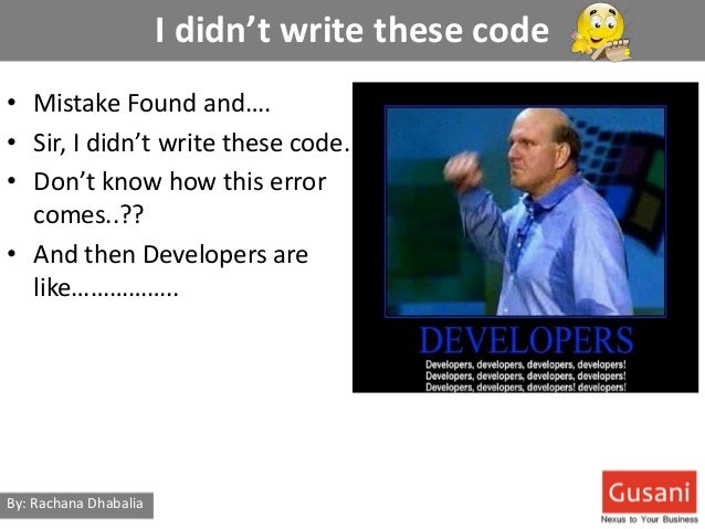how your developers defense their selves when their work doesnt work when your code works