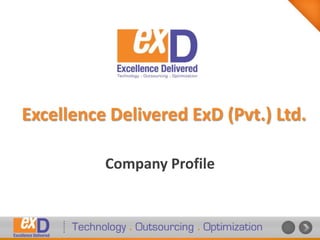 Excellence Delivered ExD (Pvt.) Ltd.

          Company Profile
 