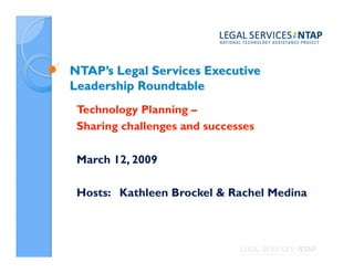 Technology Planning –
Sharing challenges and successes

March 12, 2009

Hosts: Kathleen Brockel & Rachel Medina
 