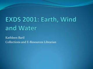 Kathleen Baril
Collections and E-Resources Librarian
 