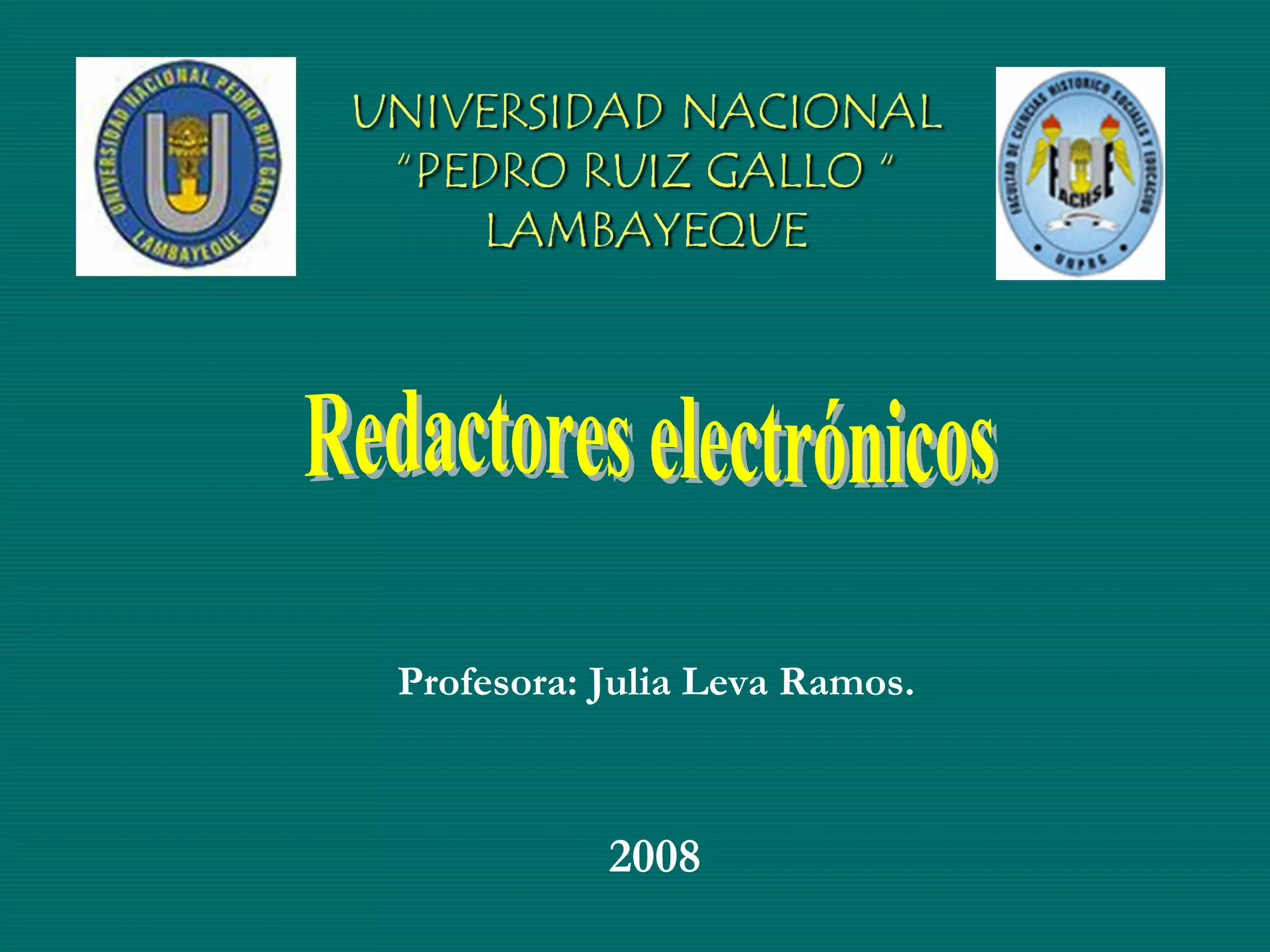 Redactores electrónicos Profesora: Julia Leva Ramos. 2008